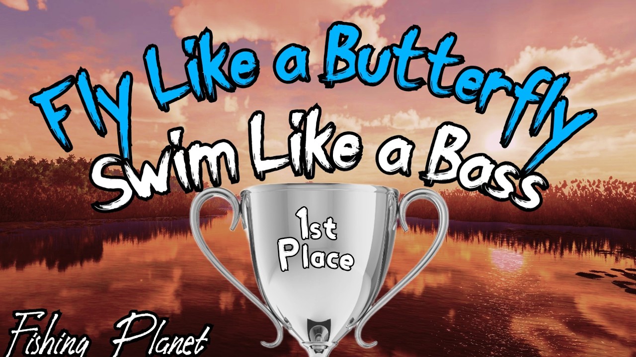 Fishing Planet - Fly Like a Butterfly Swim Like a Bass- 1st Place - 2026