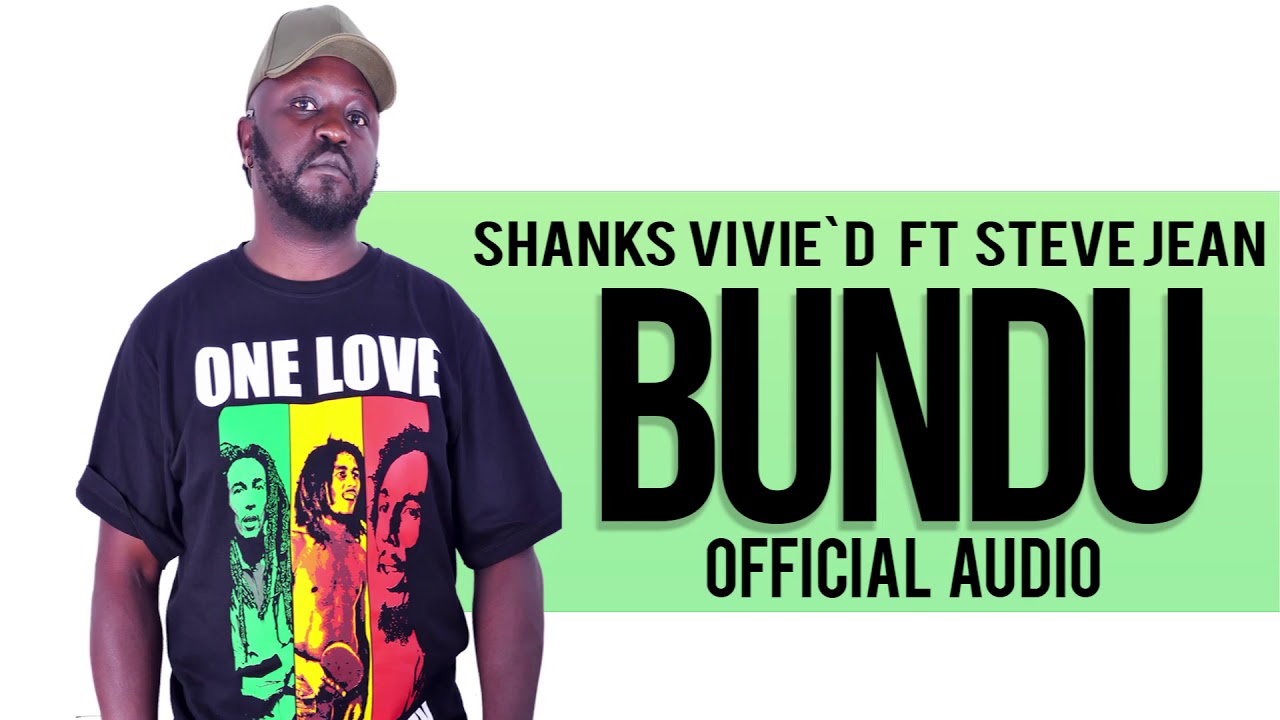 SHANKS VIVIE`D - BUNDU FT STEVE JEAN  [OFFICIAL AUDIO]