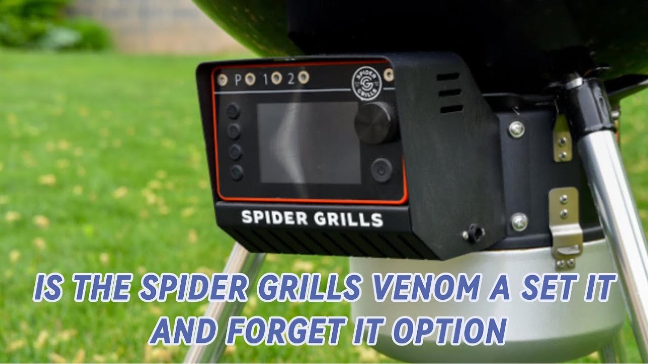 Is The Spider Grills Venom a Set It And Forget It Option