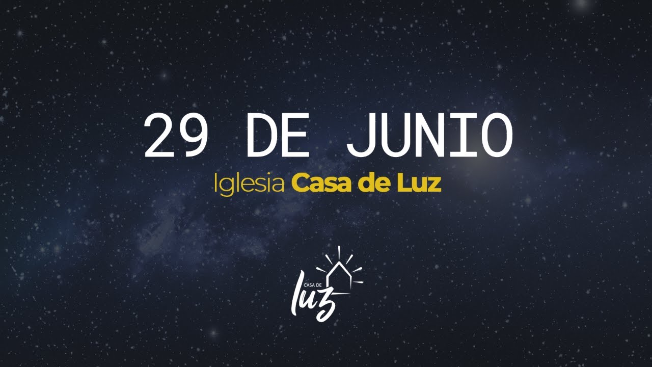 Iglesia Casa de Luz | 29 de junio