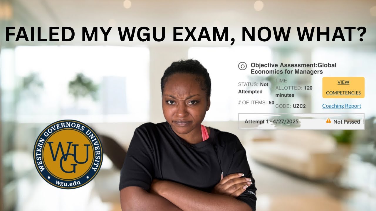 FAILED MY OBJECTIVE ASSESSMENT, next steps! | Global Economics for Managers + wgu mba update