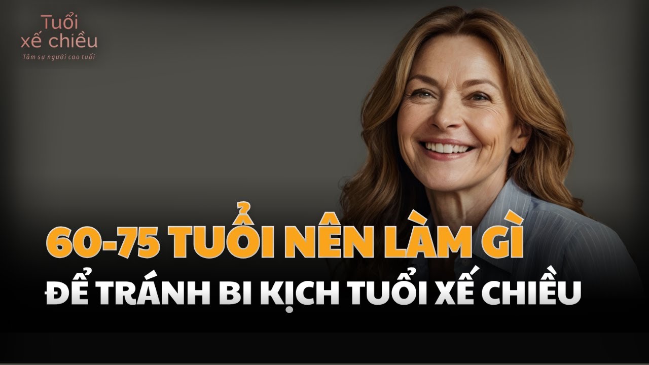 20 Điều Phải Nhớ Để Tránh Bi Kịch Tuổi Già| Tuổi Xế Chiều