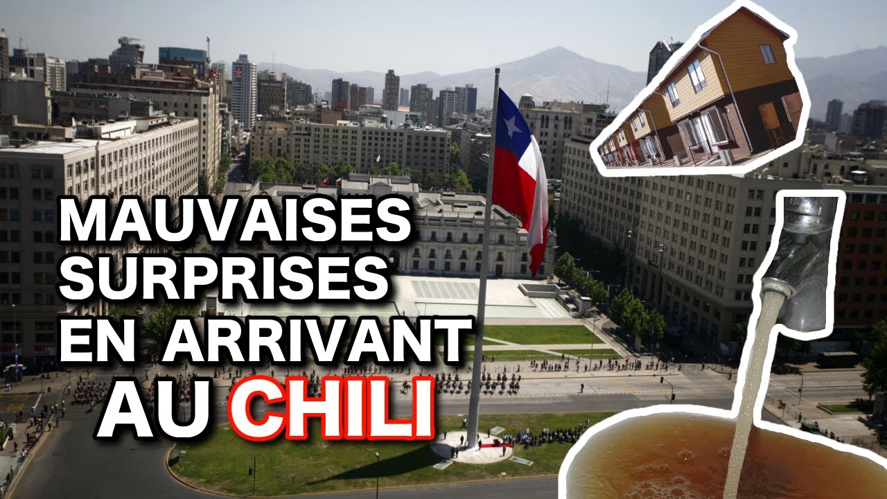 Ces mauvaises surprises en arrivant au Chili !