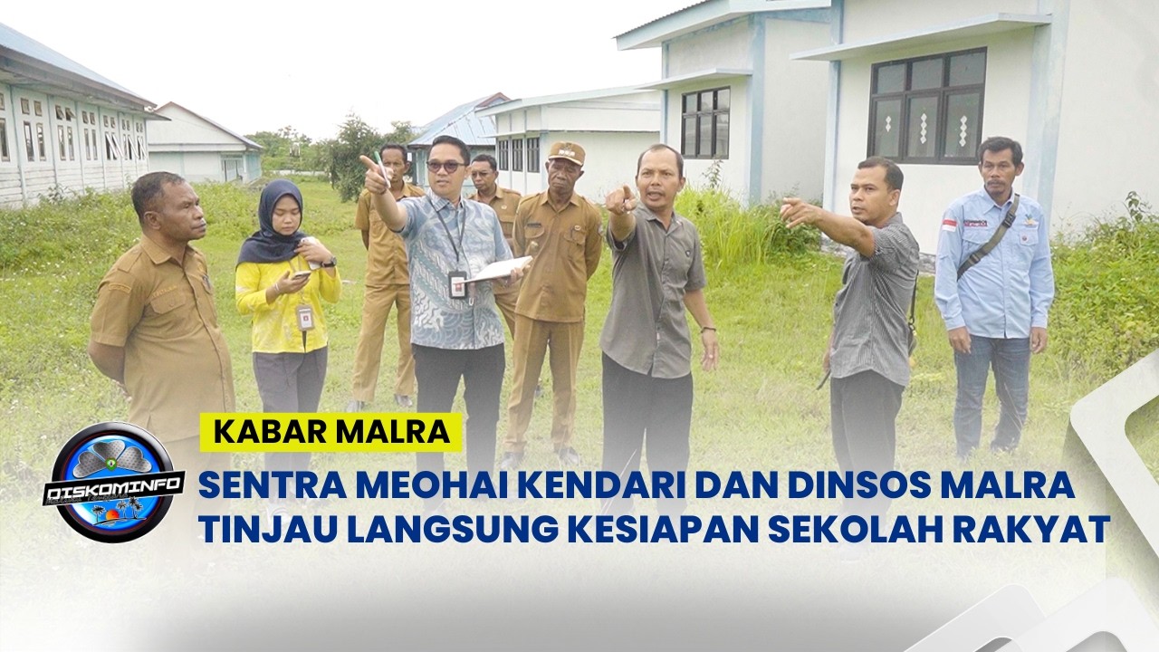 Sentra Meohai Kendari dan Dinsos Malra Tinjau Langsung Lokasi Sekolah Rakyat Rintisan Di Ohoi Wain