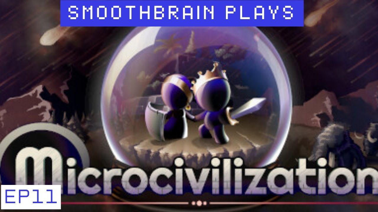 Microcivilization Ep11