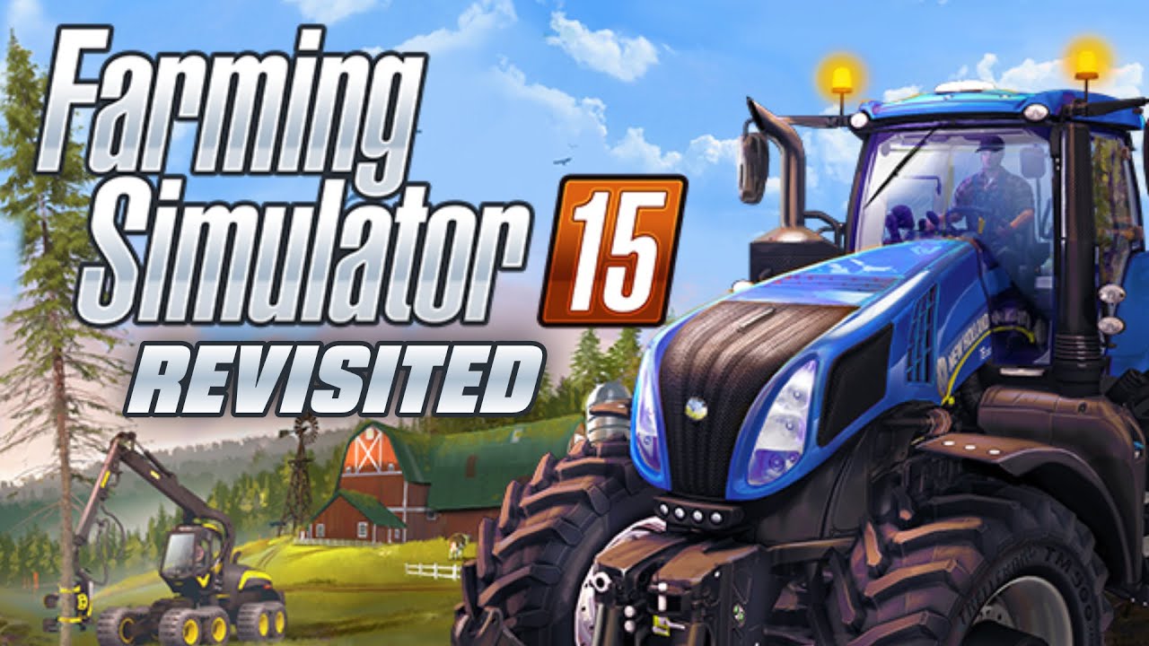Farming Simulator 2015 Revisited | Where My Channel Started