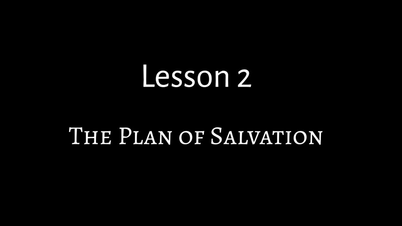 Lesson 2: THE PLAN OF SALVATION