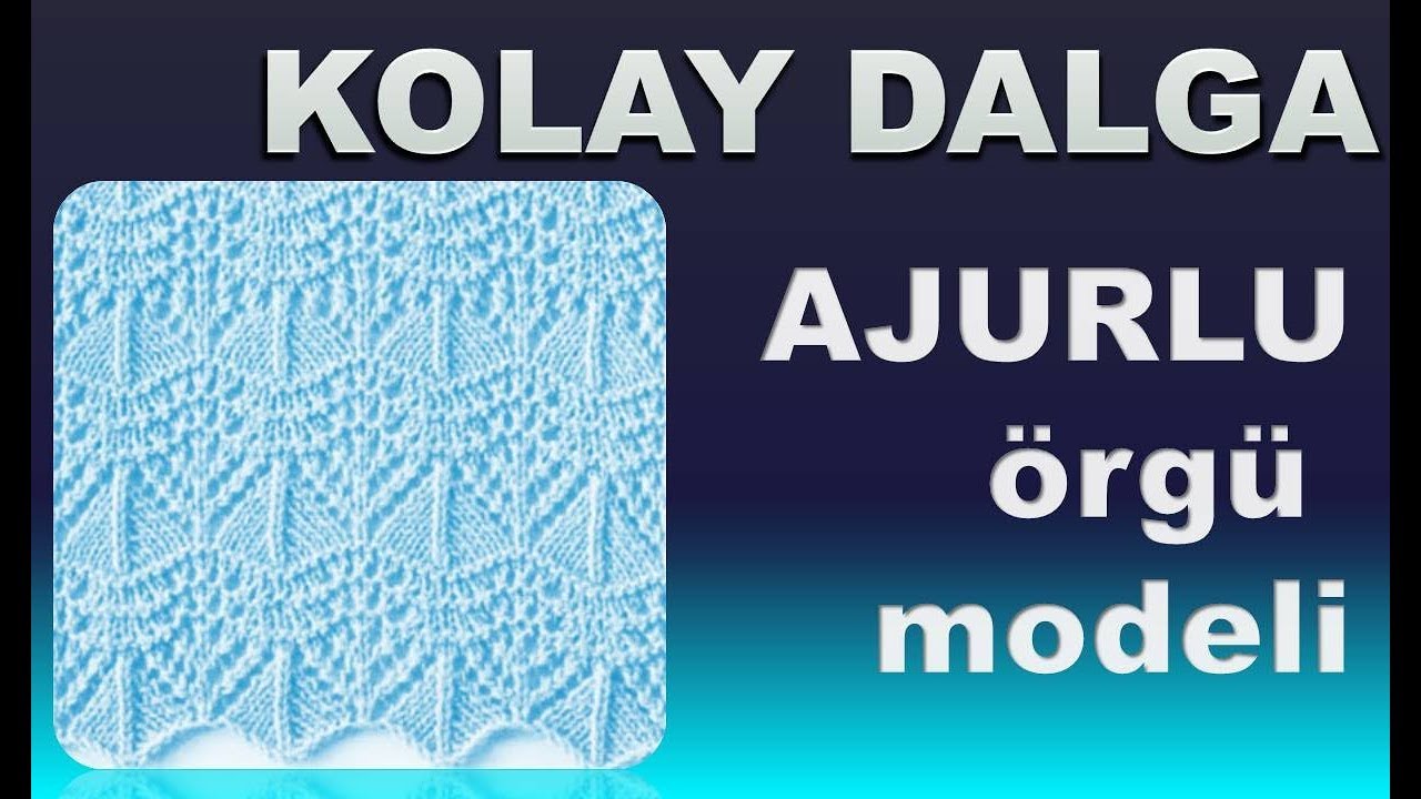 KOLAY ÖRNEKLER 1. Kolay dalga. Ajurlu örgü  modeli.