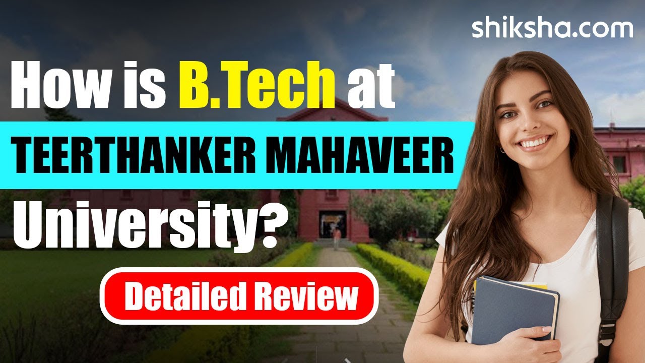 BTech at Teerthanker Mahaveer University | Review