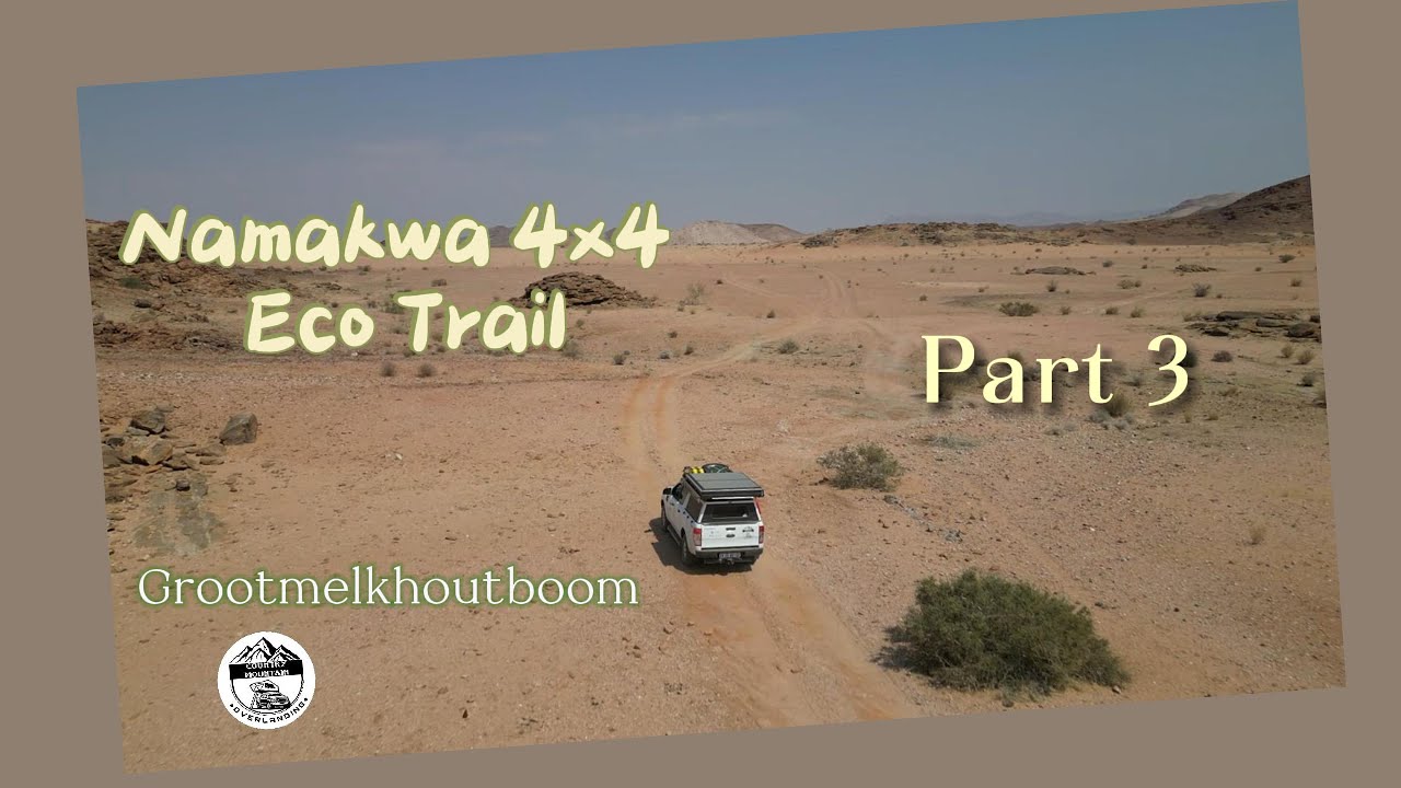 Namakwa 4x4 Eco Trail Part 3 - Klein Pella to Grootmelkhoutboom