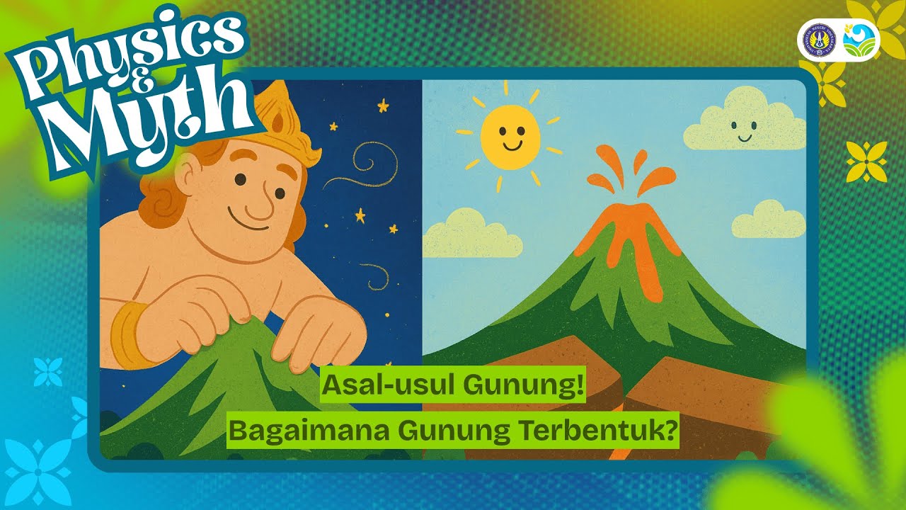 Physics and Myth | Asal-usul Gunung! Bagaimana Gunung Terbentuk?