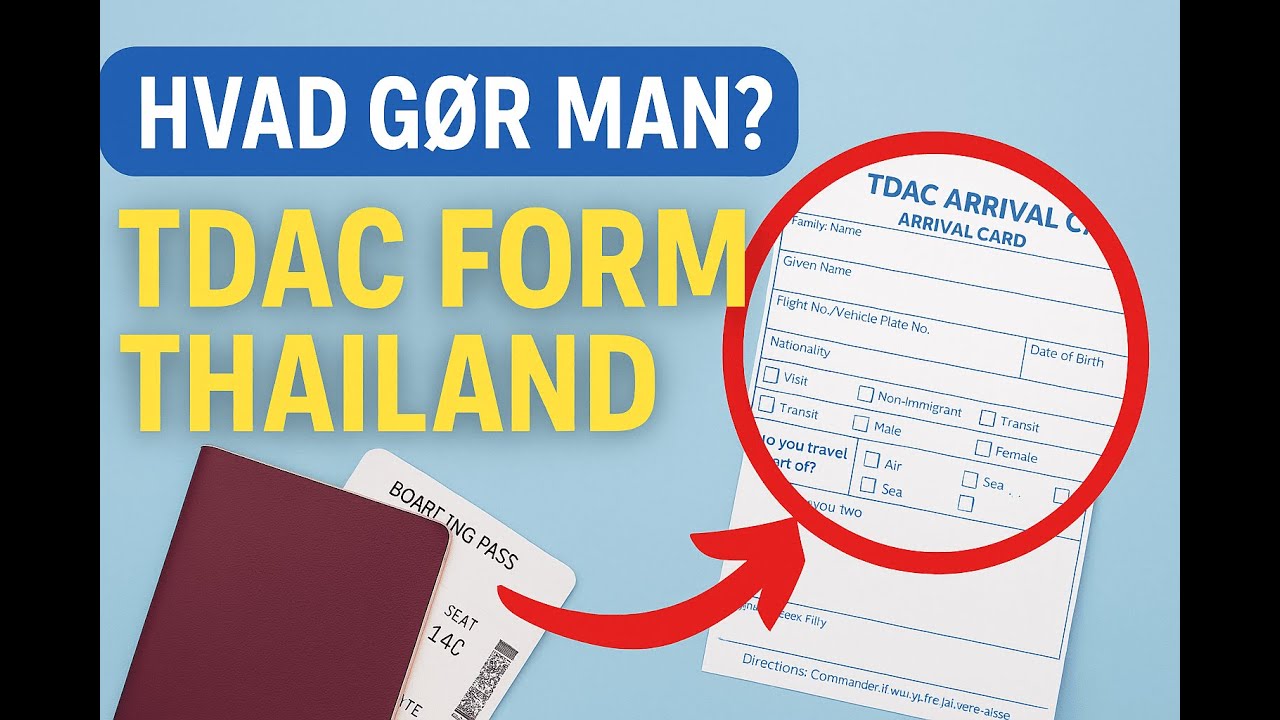S&aring;dan udfylder du TDAC-formularen til Thailand (2025-guide)