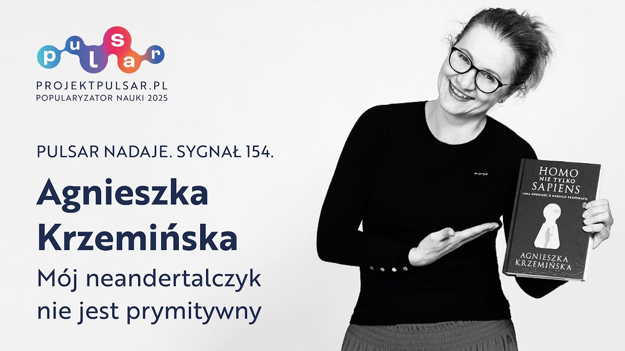 pulsar nadaje. sygnał 154. Agnieszka Krzemińska: Mój neandertalczyk nie jest prymitywny (podkast)