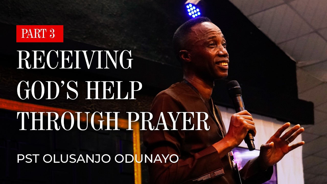 Receiving God's Help Through Prayer 3 || Pst Sanjo Odunayo