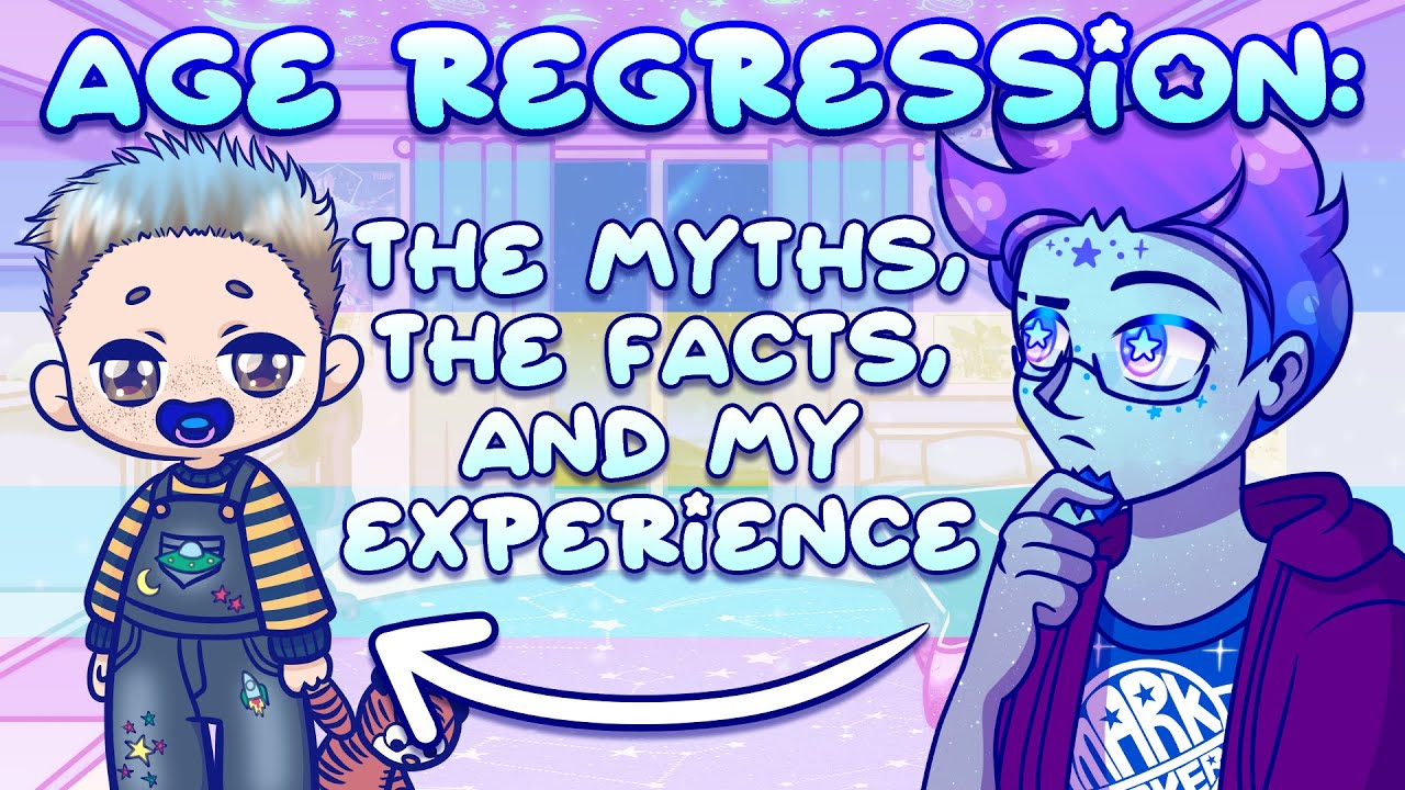 AGE REGRESSION: The Myths, The Facts, and My Experience || [Video Essay]