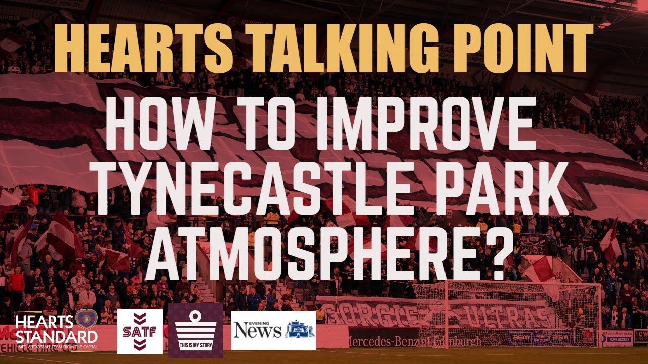 HEARTS FAN DISCUSSION: How to improve the Tynecastle Park atmosphere