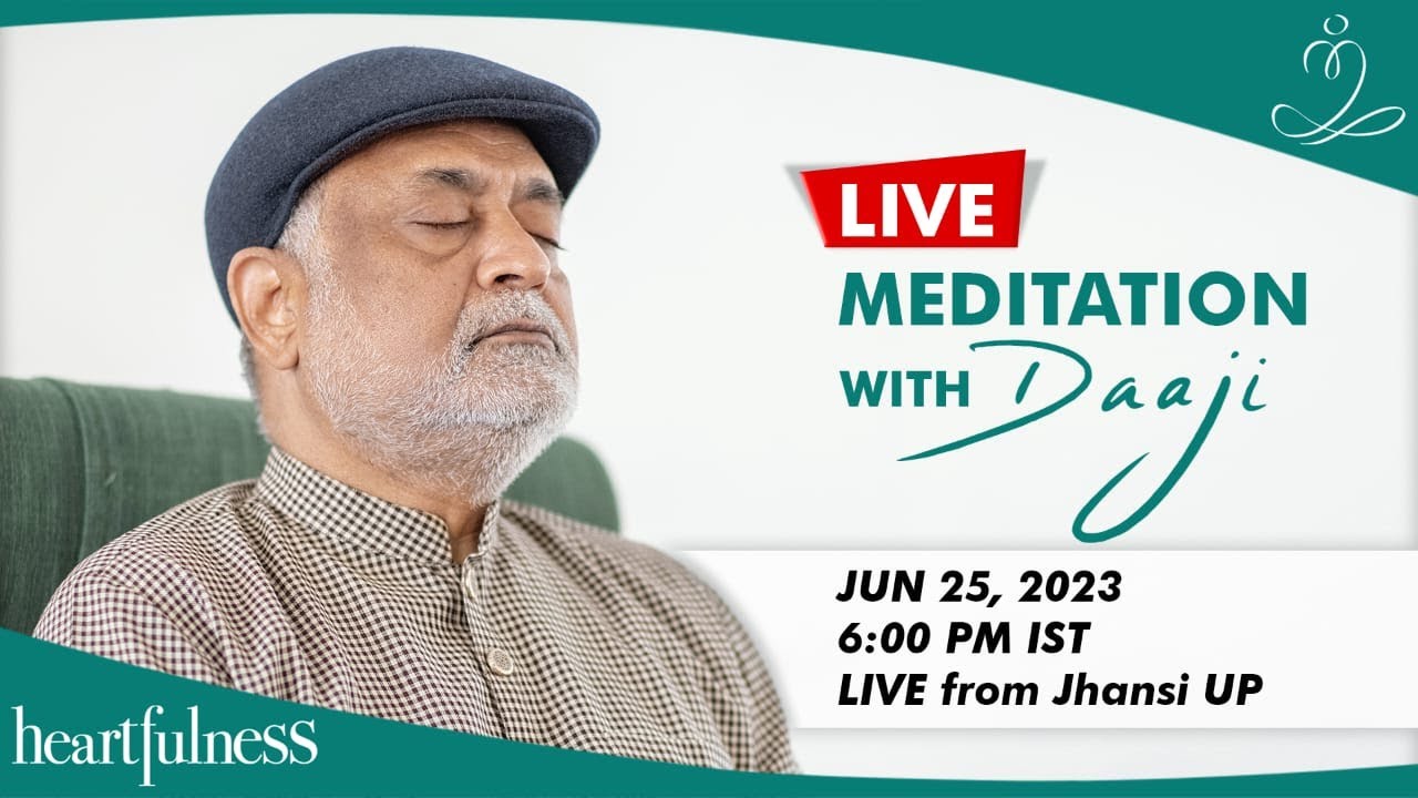 Live Meditation With Daaji | 25th June 2023 | 06:00 PM | Jhansi UP | Heartfulness