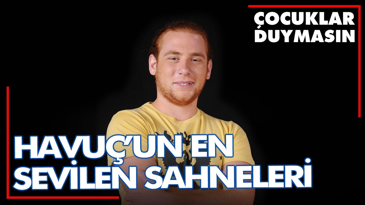 Havu&ccedil;'un En Sevilen Sahneleri - &Ccedil;ocuklar Duymasın