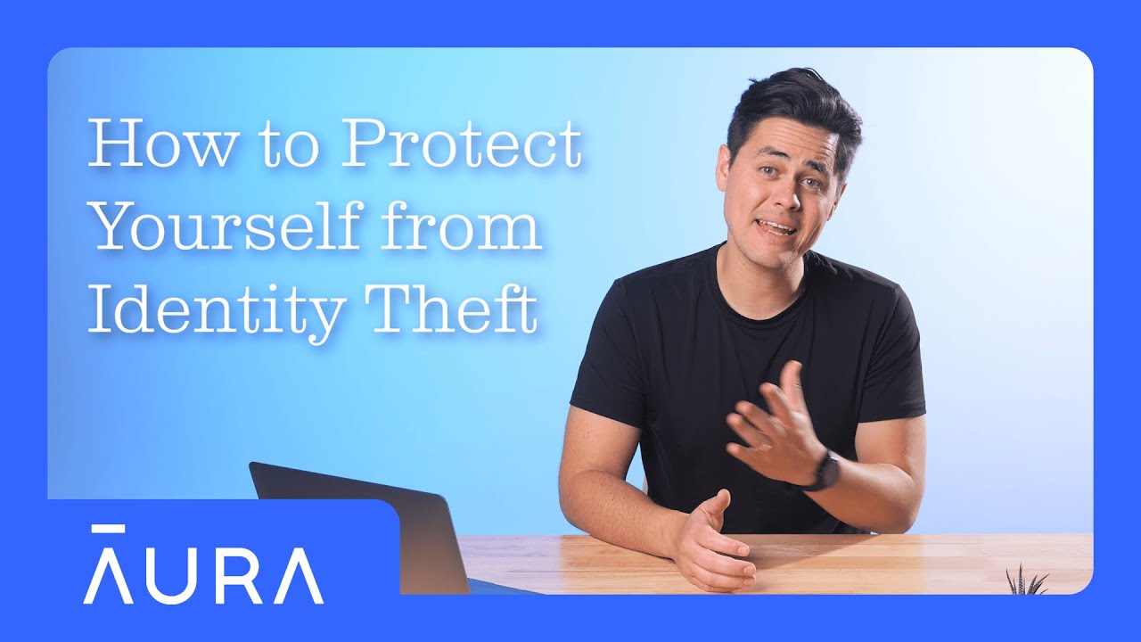 How To Protect Yourself From Identity Theft The Right Way | Aura