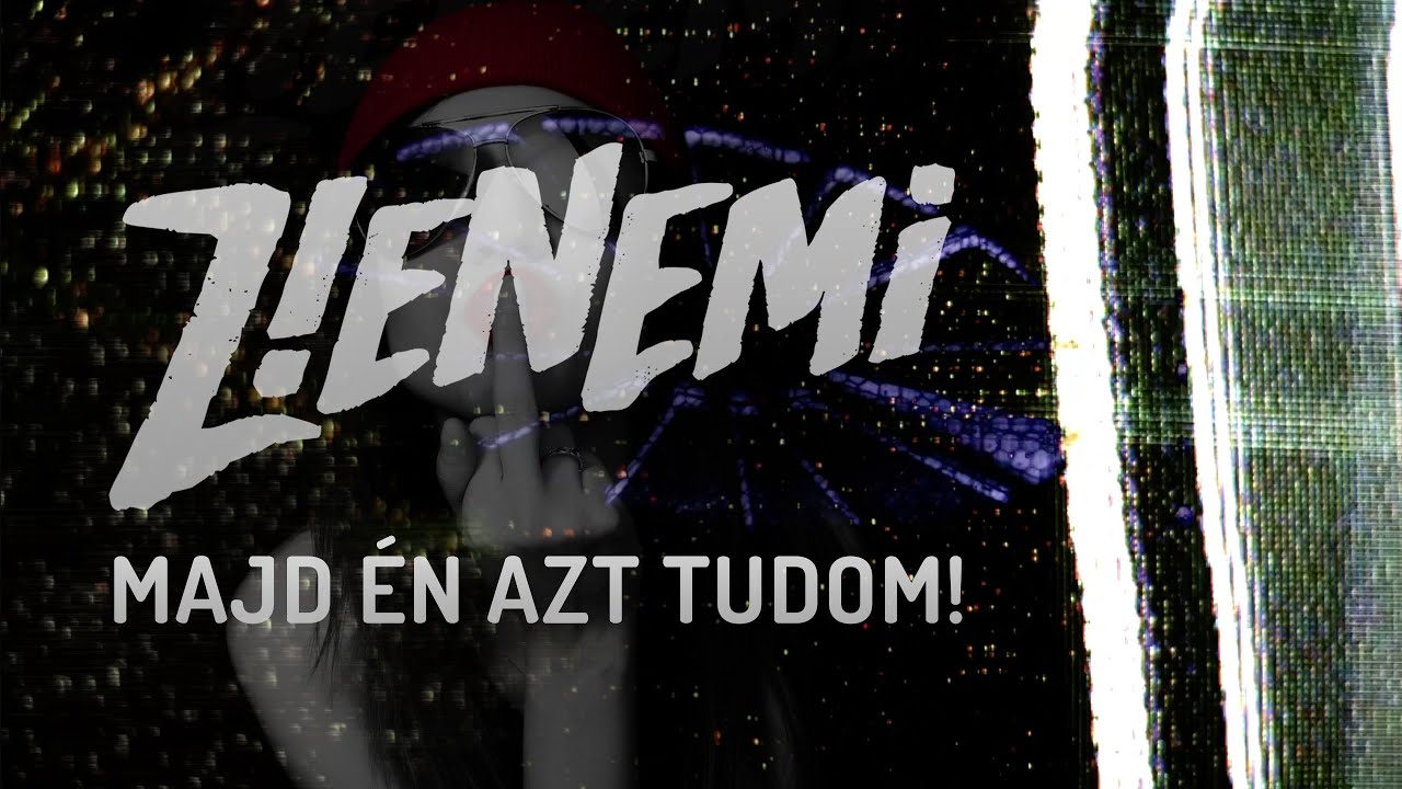 Z!ENEMi  - Majd én azt tudom!