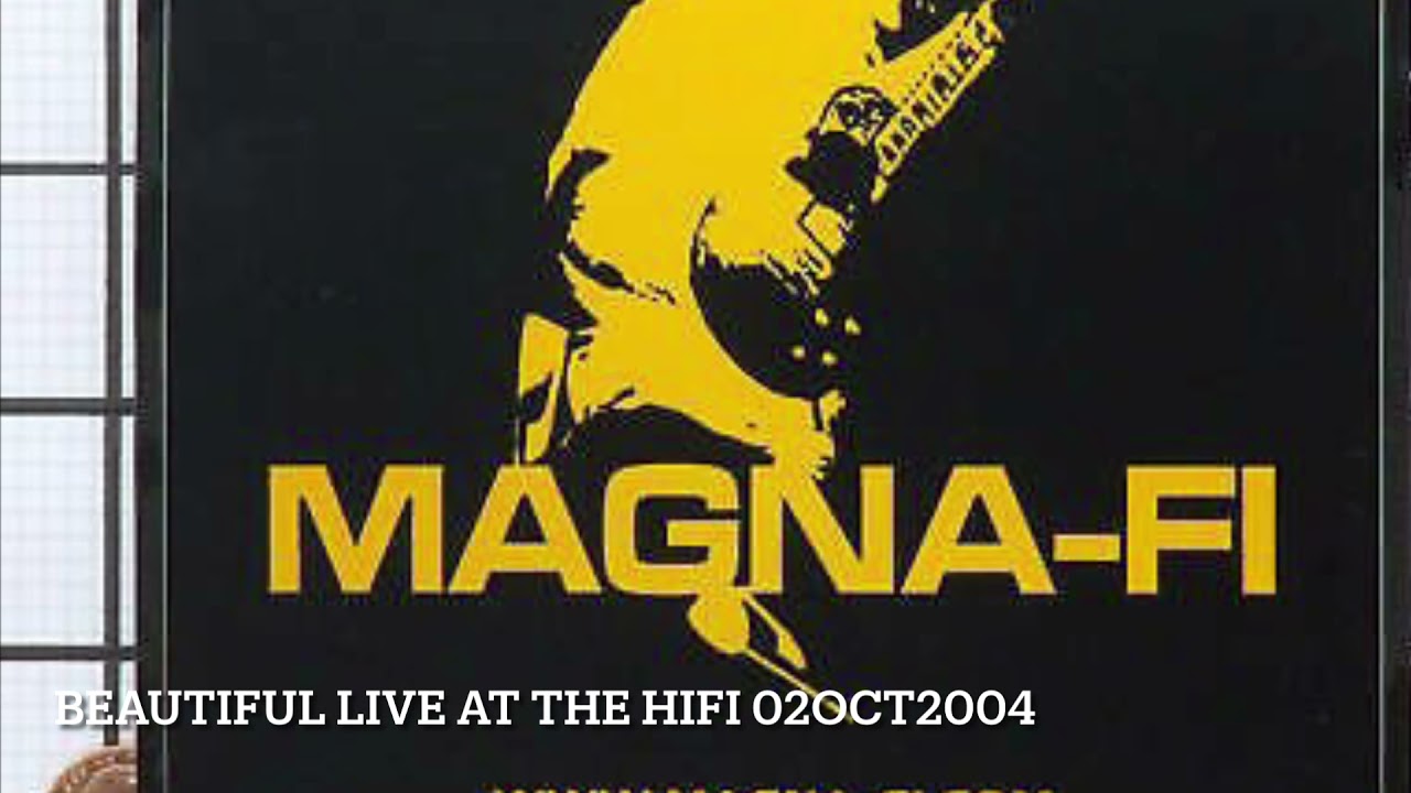 Magna Fi “Beautiful”. Live at the HiFi 02OCT2004