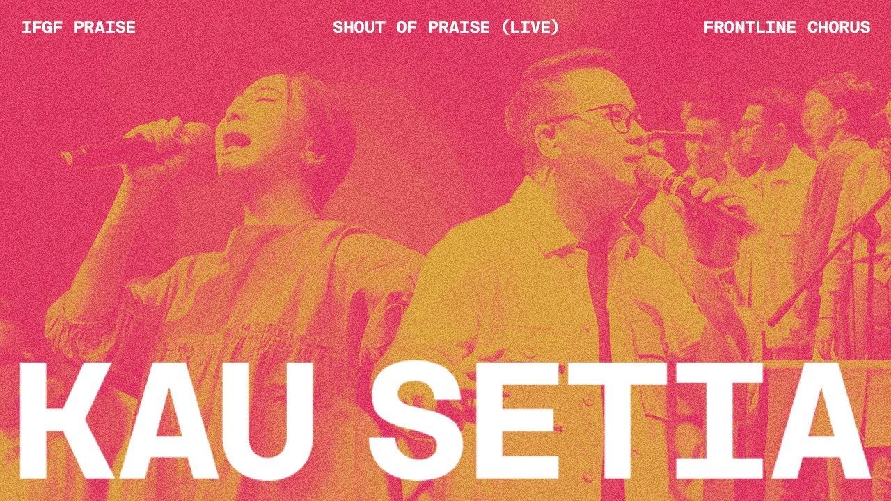 Kau Setia (Live) - IFGF Praise x Frontline Chorus / Shout Of Praise