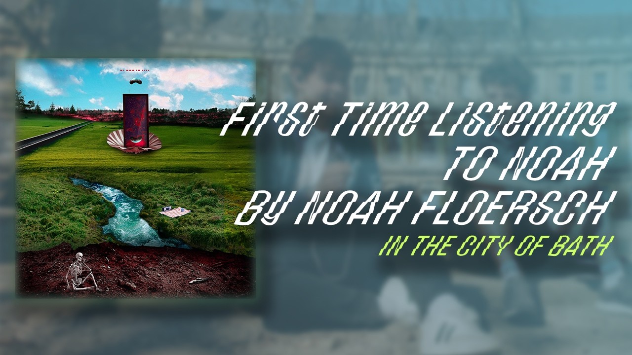 My Friend made me Listen to NOAH by Noah Floersch in Bath | First Reaction