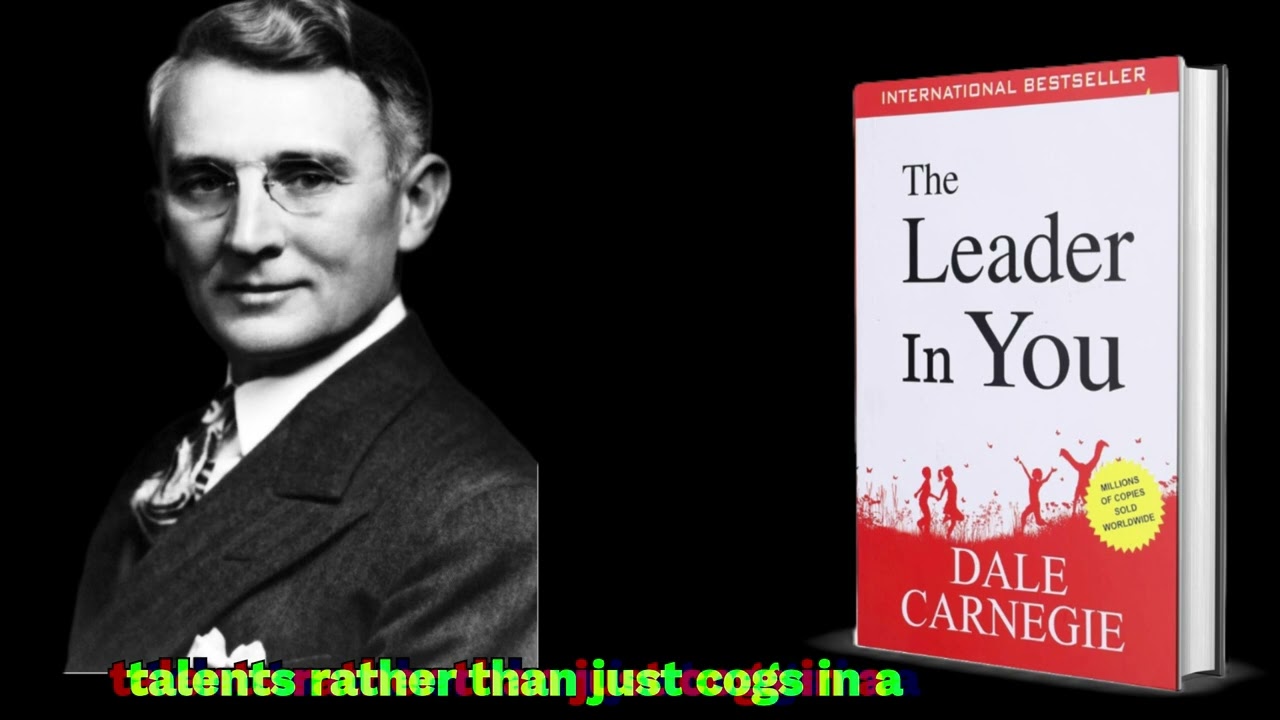 How Dale Carnegie's Leadership Secrets Will Change Your Life! The leader in you book Summary