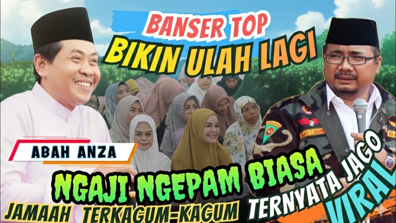 KH ANWAR ZAHID TERBARU PALING LUCU | BANSER TOP BIKIN ULAH | JAGO NGAJI RAJIN NGEPAM | JAMAAH KAGUM