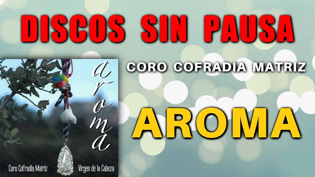 AROMA - CORO COFRADÍA MATRIZ ANDÚJAR - (DISCO COMPLETO SIN PAUSA)