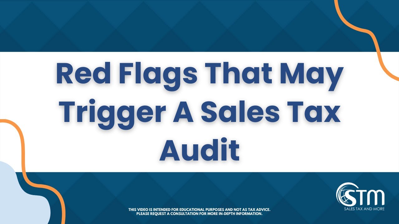 Red Flags That May Trigger A Sales Tax Audit