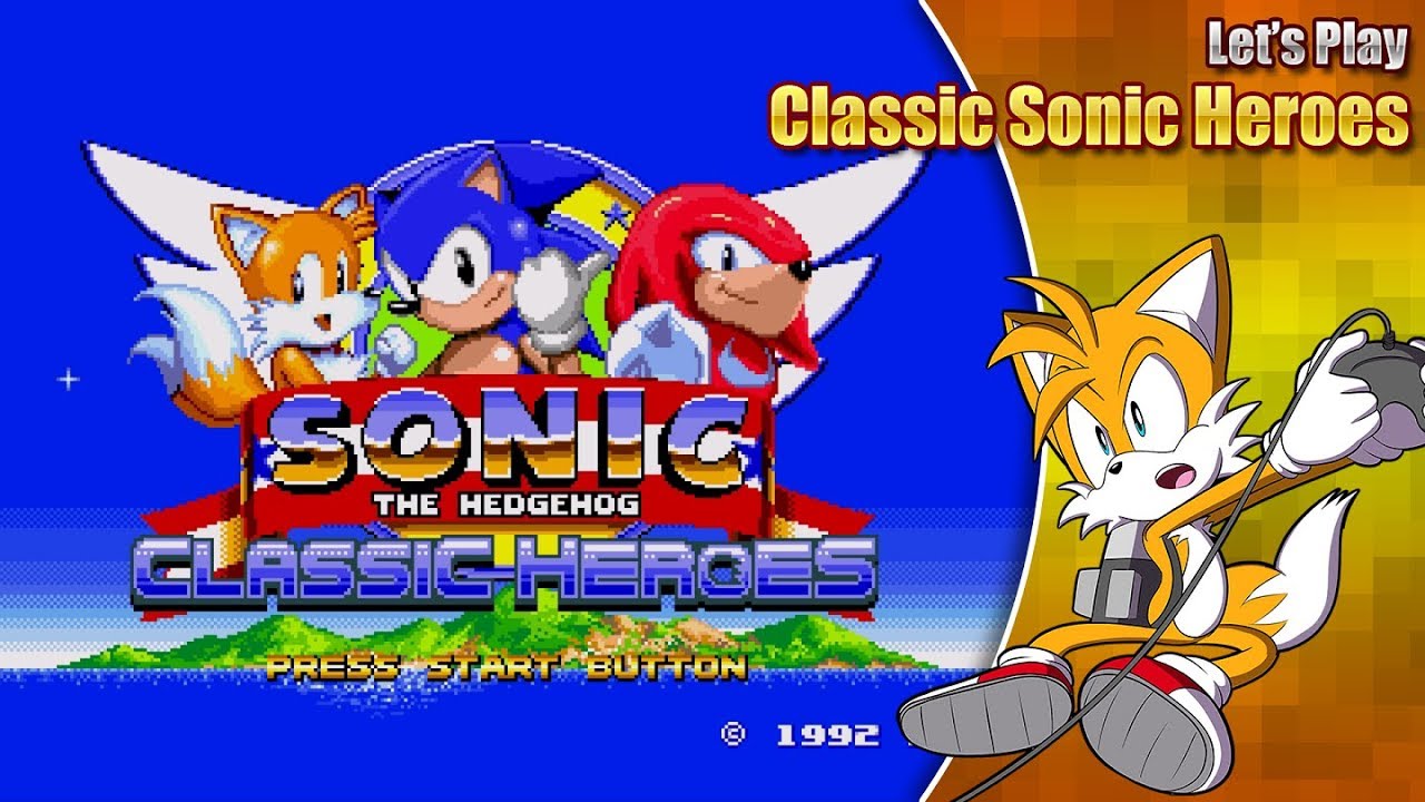 Let's Play - Classic Sonic Heroes (Sonic 1 & Sonic 2)