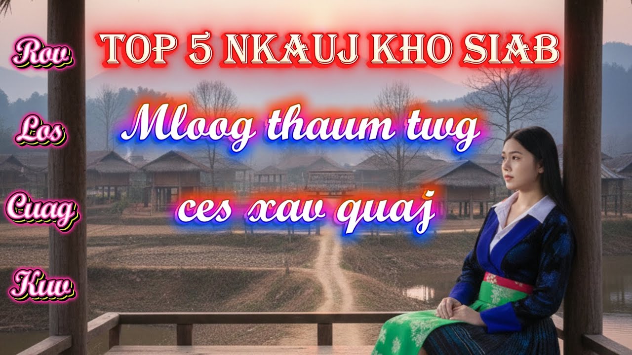 Top 5 Zaj Nkauj Mob Siab Tshaj Plaws | Kho Siab Tshaj Plaws | Ncaim Thaum Ntuj Nag @Cwjmemyaj