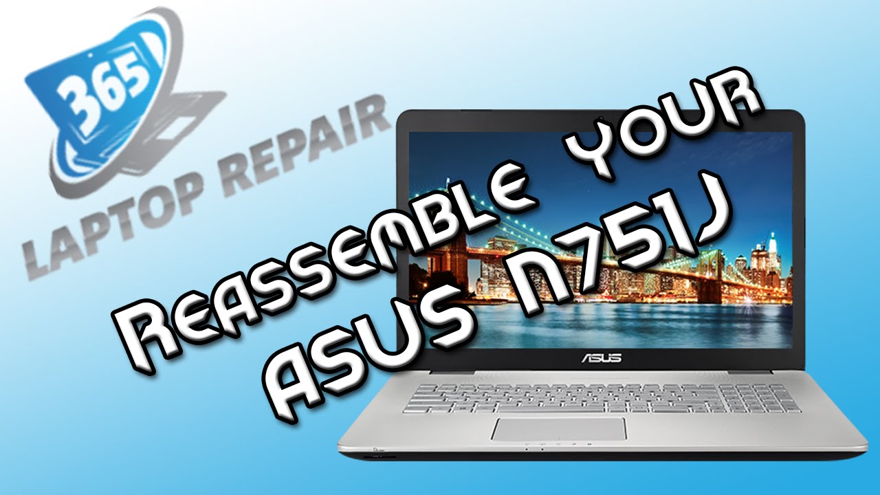 Reassemble Your ASUS N751J - By 365