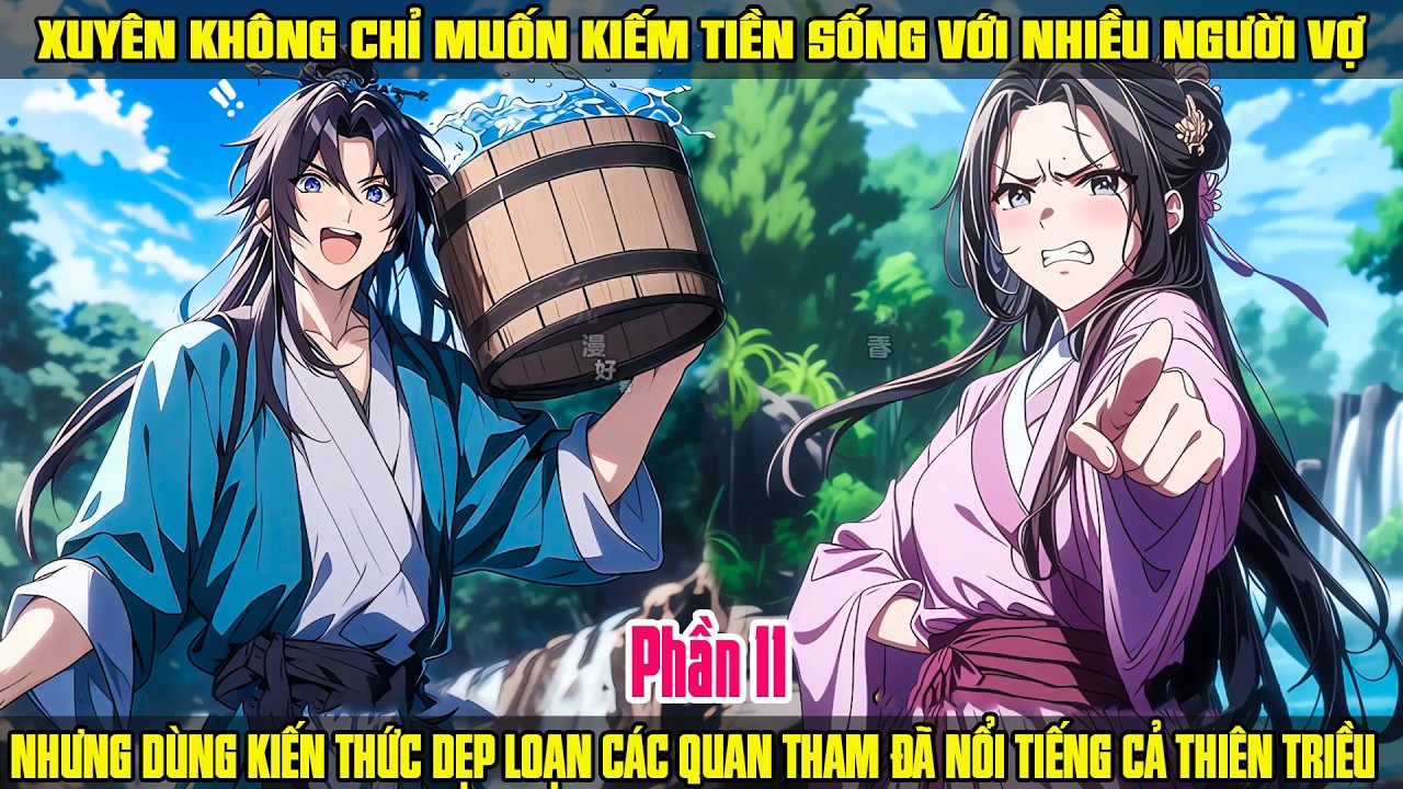 XUYÊN KHÔNG CHỈ MUỐN KIẾM TIỀN, DÙNG KIẾN THỨC DIỆT QUAN THAM KHIẾN NỔI TIẾNG CẢ THIÊN TRIỀU P11