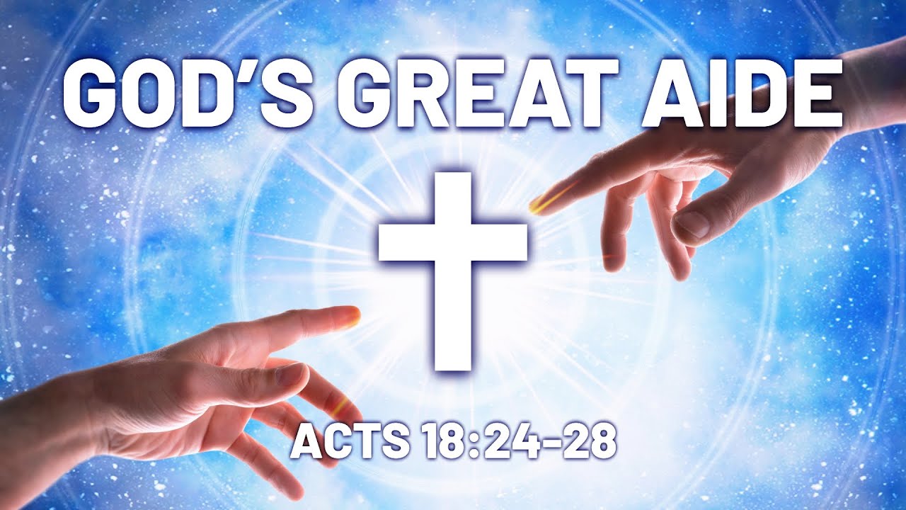 God's Great Aide - Acts 18:24-28