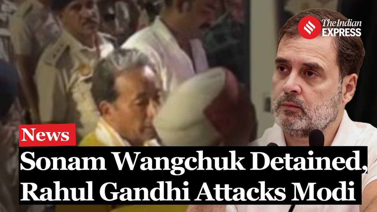Sonam Wangchuk Detained at Delhi Border, Rahul Gandhi Slams Government Over Ladakh Protest