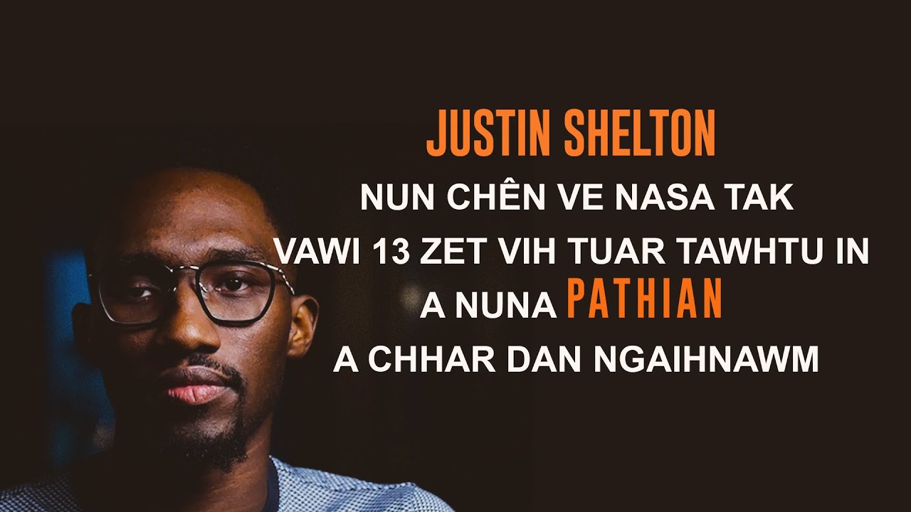 JUSTIN SHELTON Testimony | Kawng dik lo chu zawh mahse Pathian chuan a hmangaih reng tho