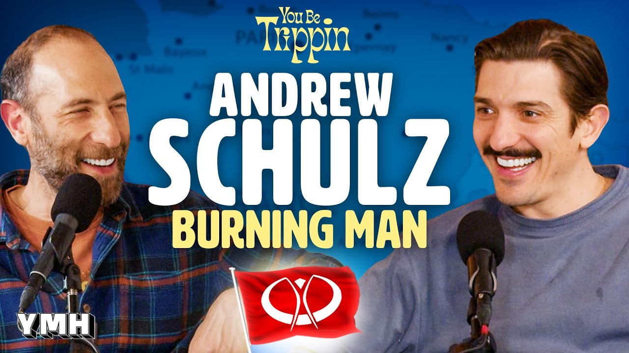 Burning Man w/ Andrew Schulz | You Be Trippin' with Ari Shaffir