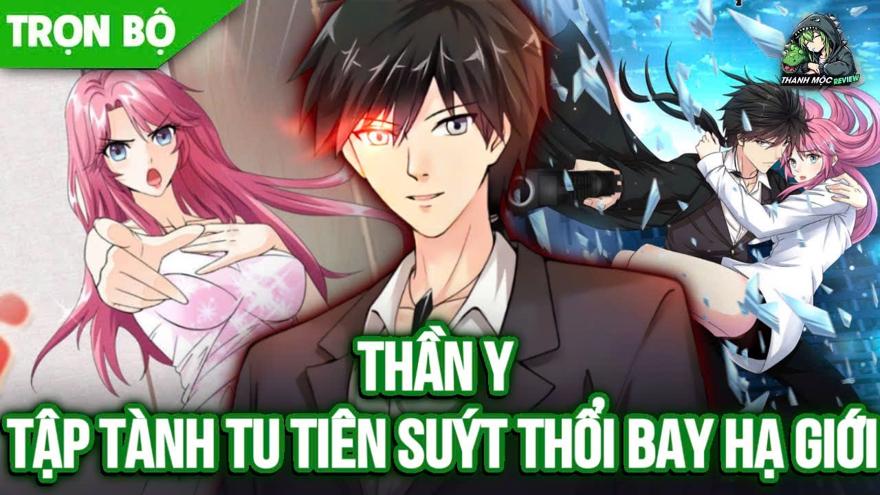 [ Trọn bộ ] Bác Sĩ Lỏ Tập Tành Tu Tiên Suýt Thổi Bay Nhân Giới