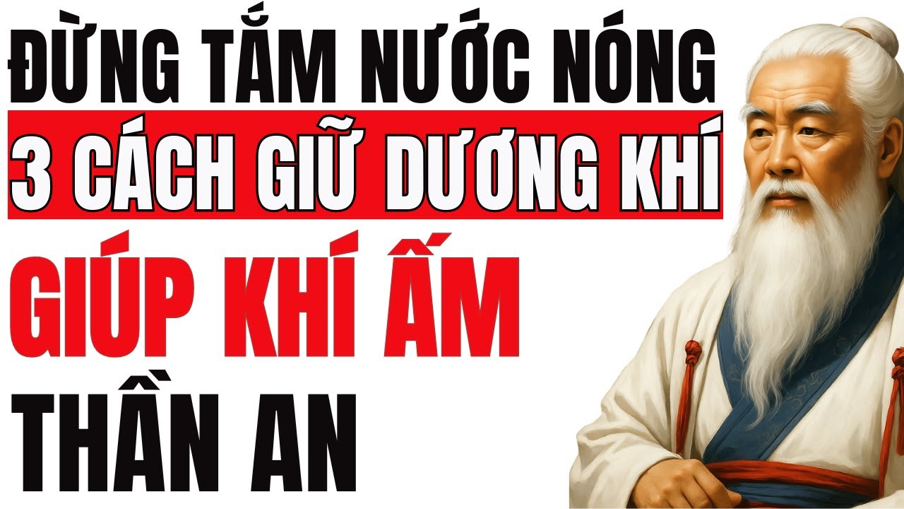 Đừng nghĩ tắm nước nóng là tốt – Vì sao càng tắm càng mất DƯƠNG KHÍ và yếu thận