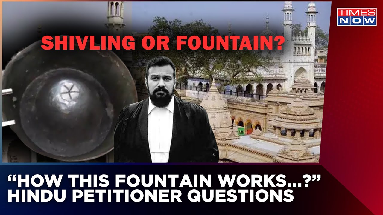 'How This Fountain Works' Hindu Side Petitioner Questions Claims On Gyanvapi Shivlinga Structure