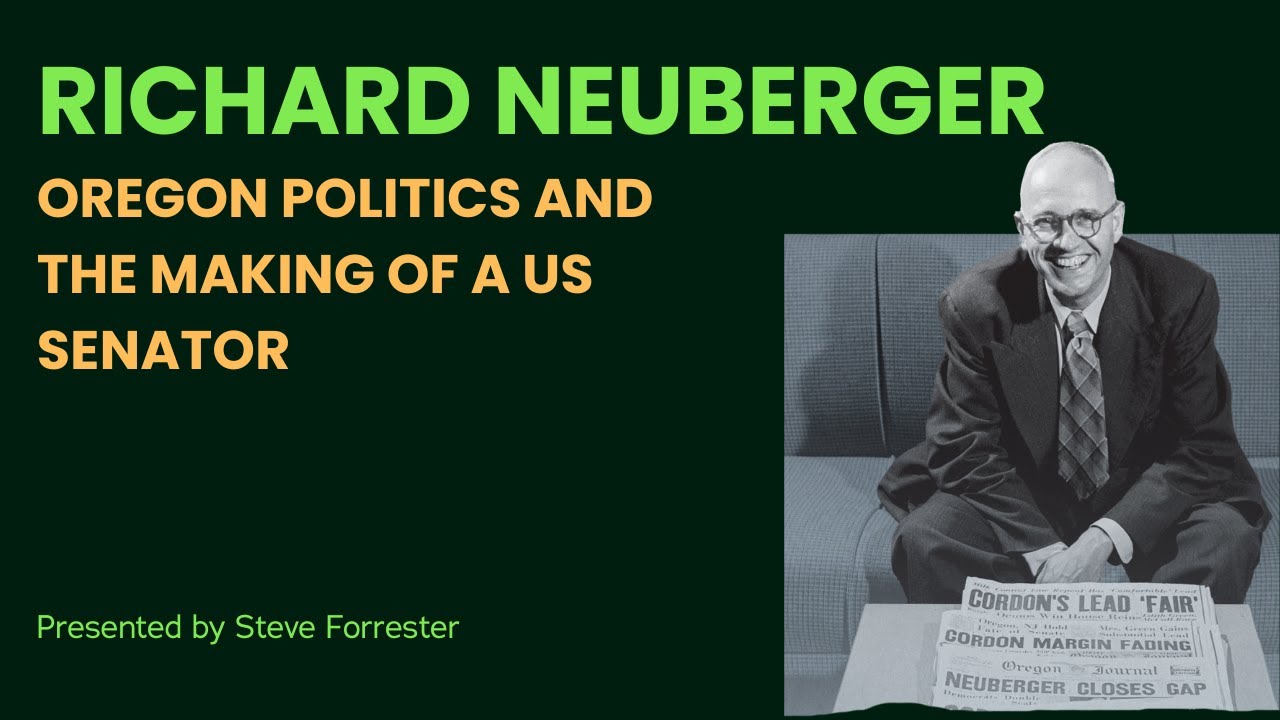 Richard Neuberger: Oregon Politics and the Making of a US Senator w/ Steve Forrester