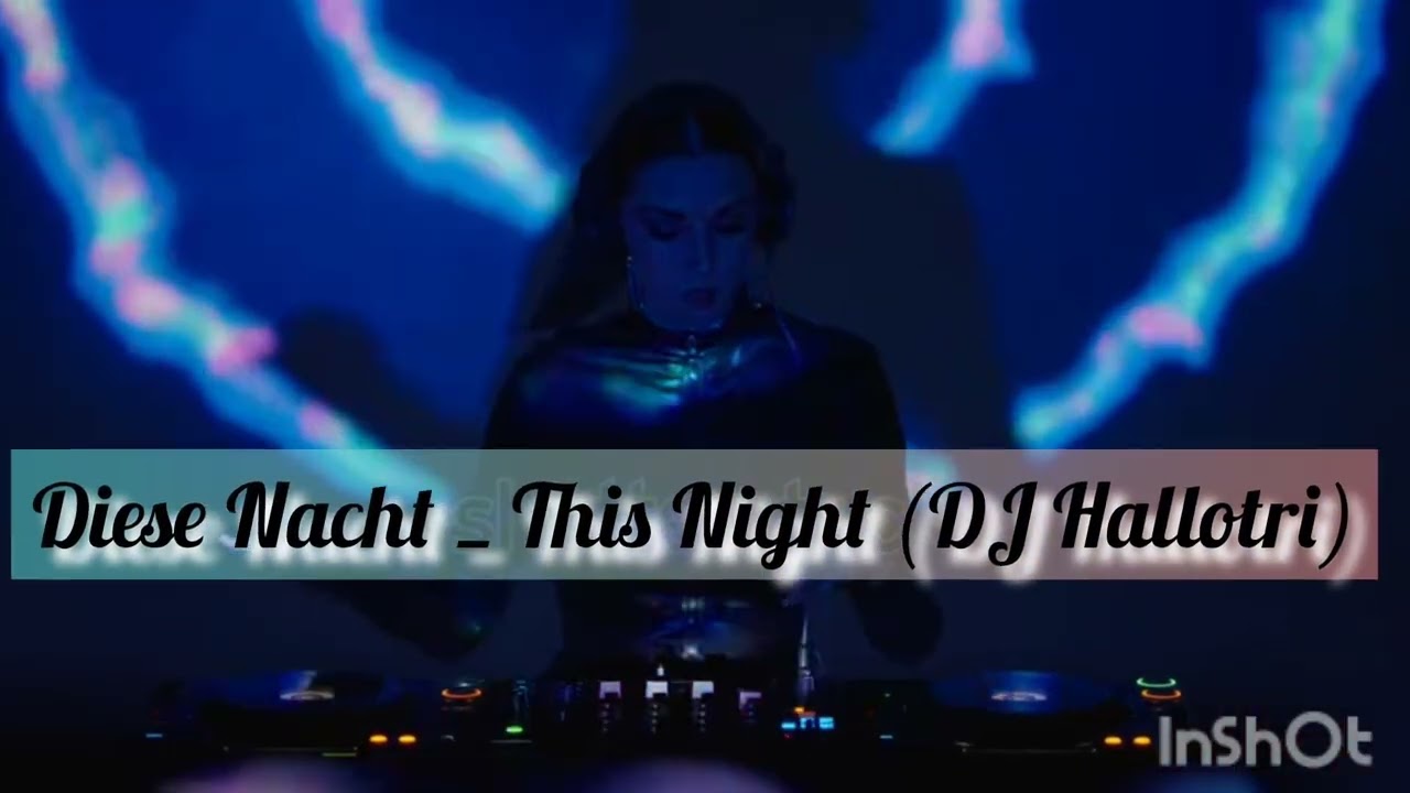 Diese Nacht/ This Night (DJ Hallotri) House Trance Song 