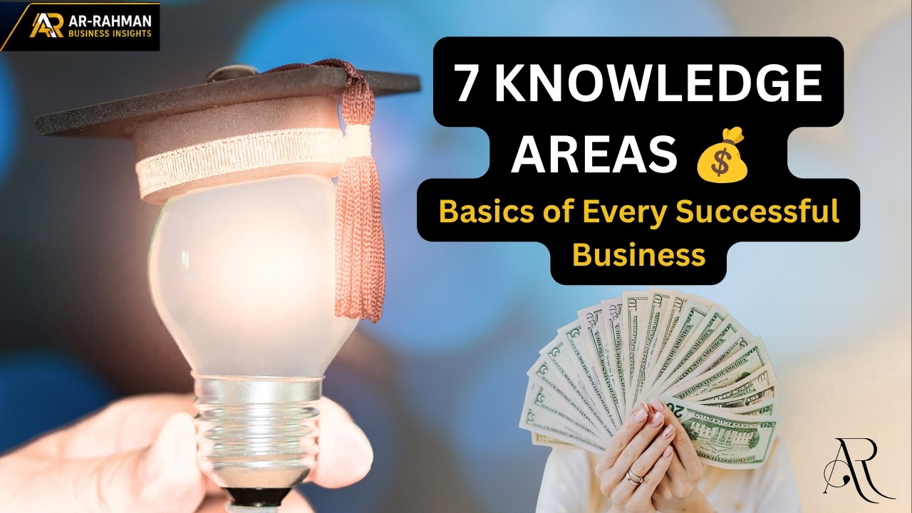 The 7 Areas of Knowledge Every Successful Entrepreneur Must Master