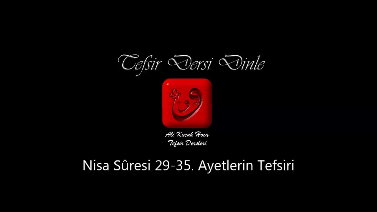 Ali Küçük - Nisa Sûresi 29-35. Ayetler Tefsiri / MP3 - Ses