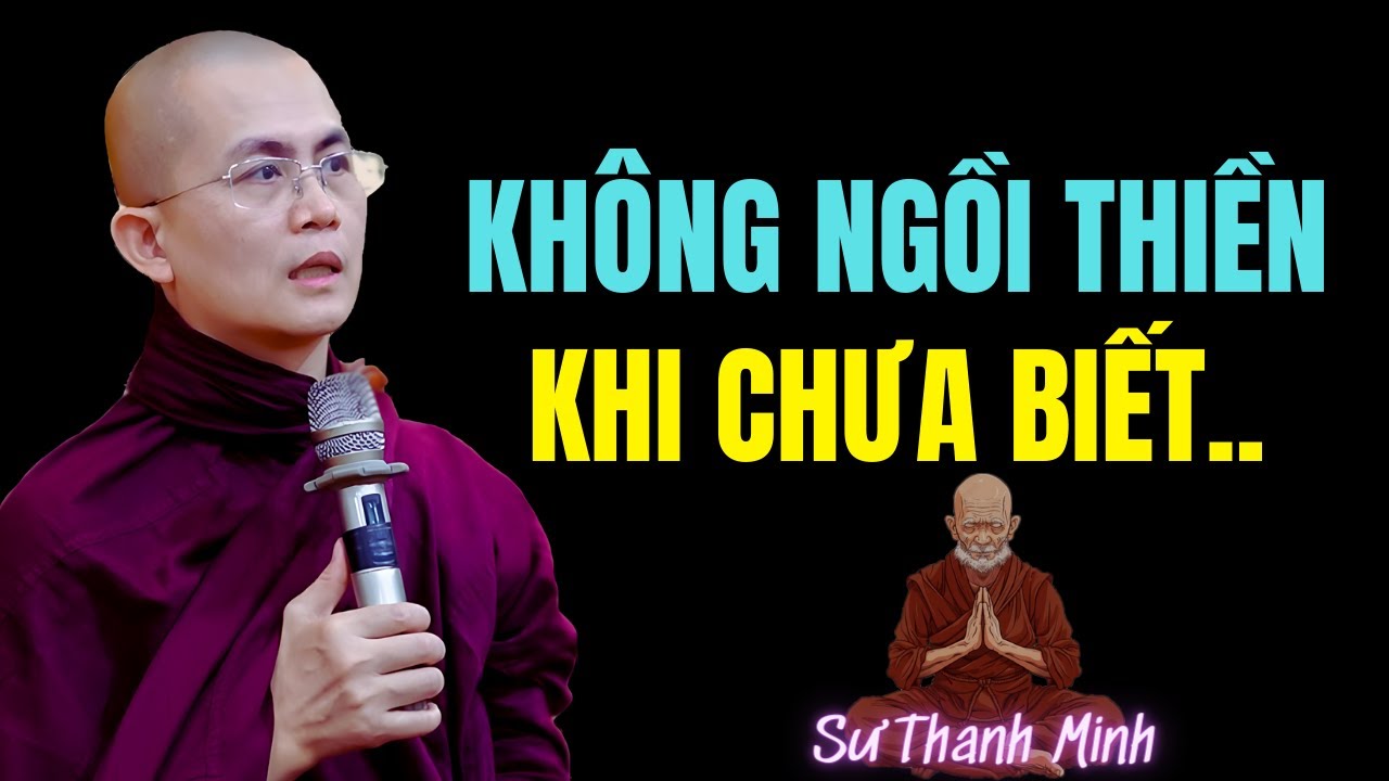 ĐỪNG VỘI NGỒI THIỀN NẾU BỎ QUA Phần Này | Sư Thanh Minh