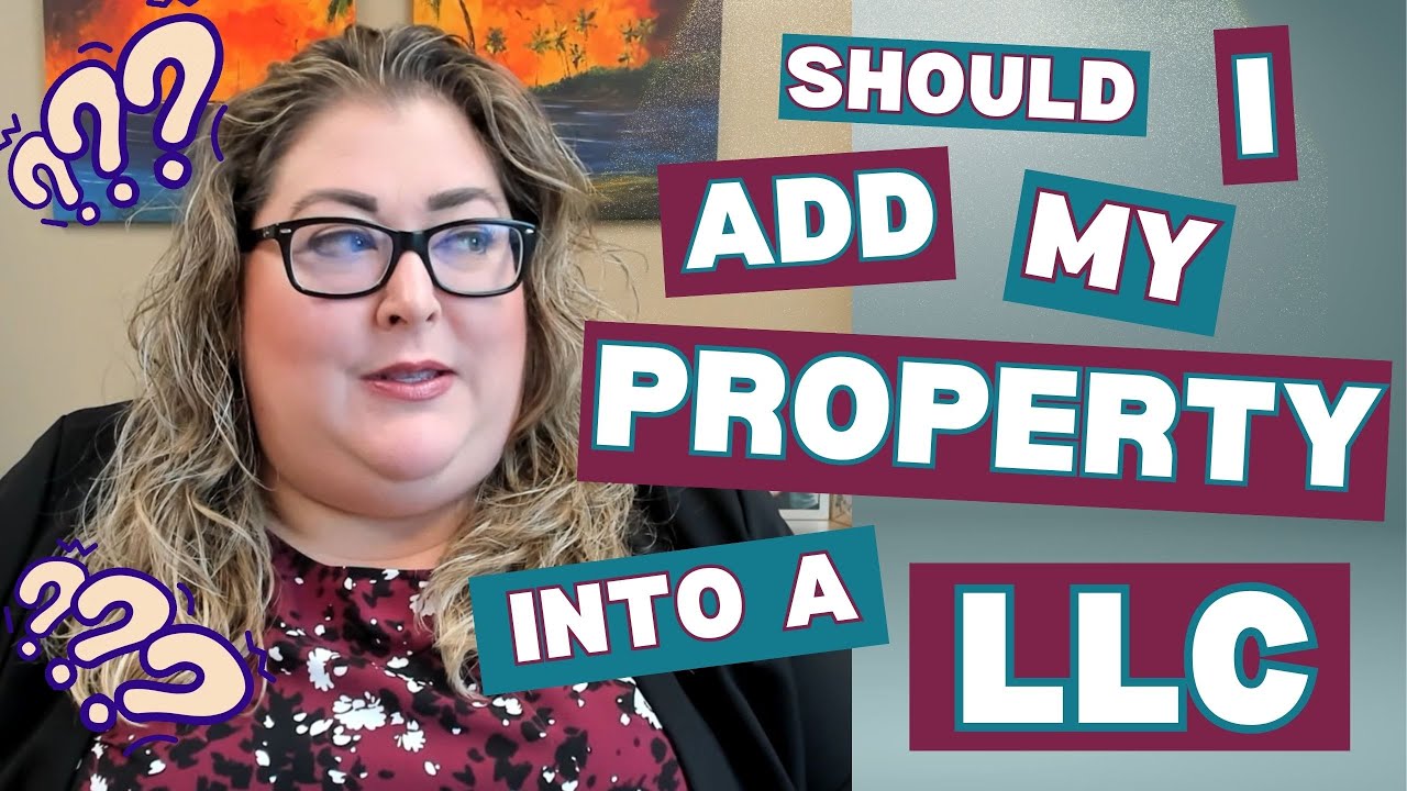 Should I Add My Property Into a LLC?