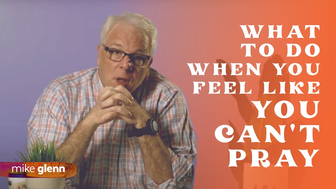 What To Do When You Feel Like You CAN'T PRAY