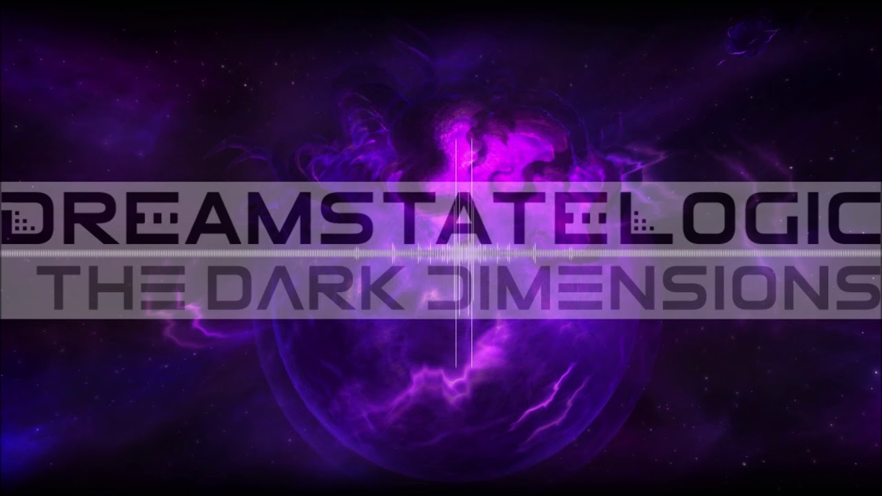Dreamstate Logic - The Dark Dimensions [ dark ambient / cosmic downtempo ]